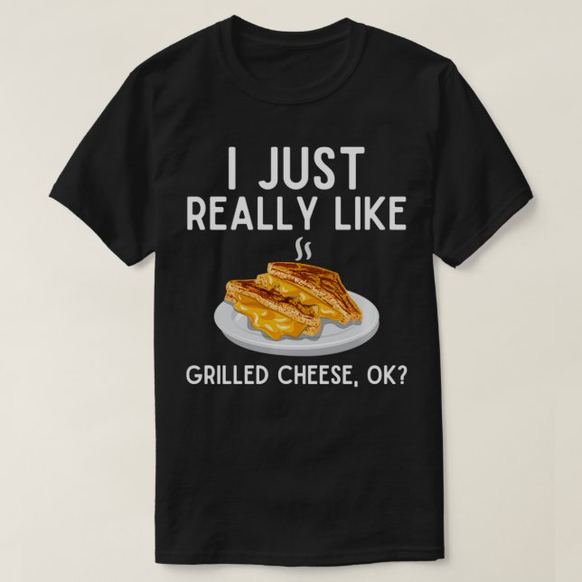 I Just Really Like Grilled Cheese  Funny Grilled C T Shirt (Design framsida)