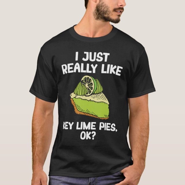 I Just Really Like Key Lime Pies T Shirt (Framsida)