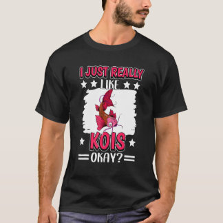 I Just Really Like Kois Okay Fish Koi T Shirt