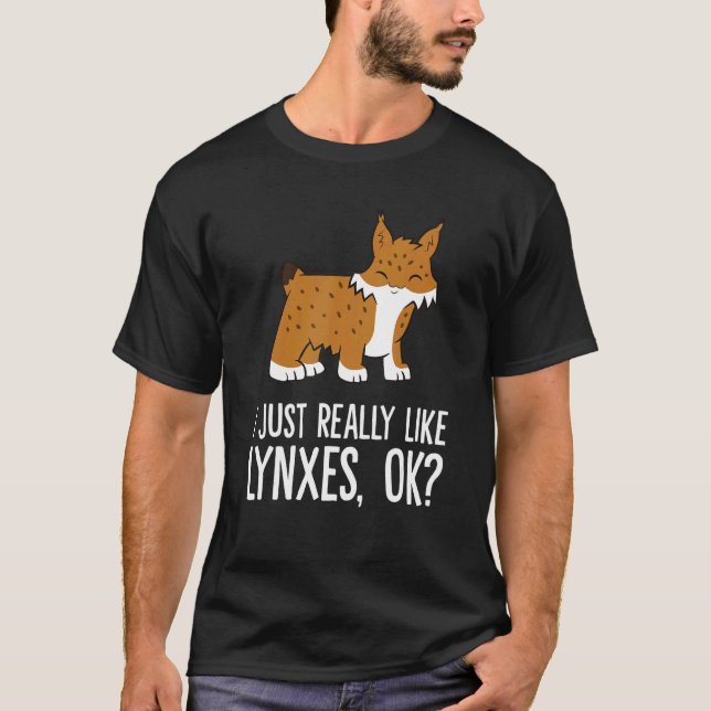I Just Really Like Lynxes Ok Wild Cat Lynx T Shirt (Framsida)