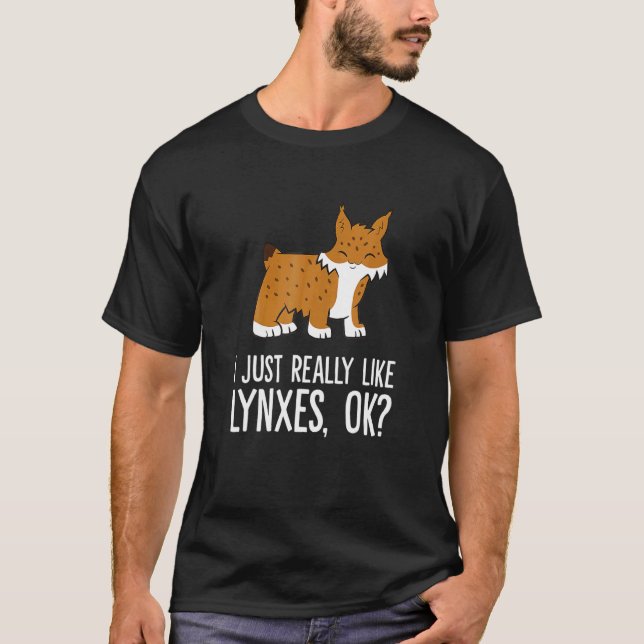 I Just Really Like Lynxes Ok Wild Cat Lynx T Shirt (Framsida)