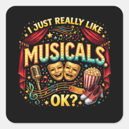 I Just Really Like Musicals, OK? Fyrkantigt Klistermärke