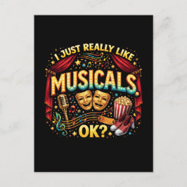 I Just Really Like Musicals, OK? Vykort