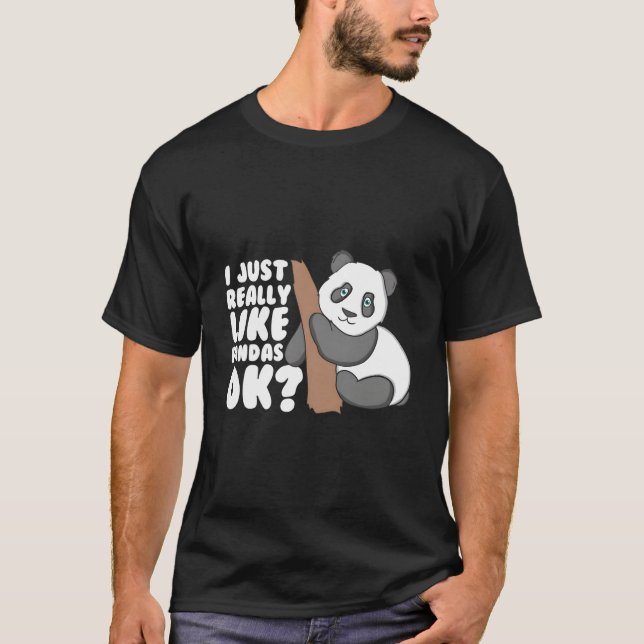 I Just Really Like Pandas Ok Panda T Shirt (Framsida)