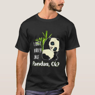 I Just Really Like Pandas Ok Pandas T Shirt