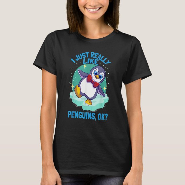 I Just Really Like Penguins Penguin T Shirt (Framsida)