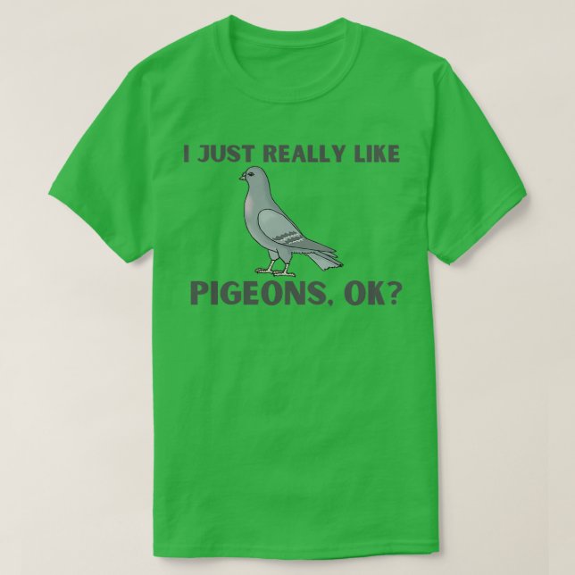 I Just Really Like Pigeons OK 36 T Shirt (Design framsida)