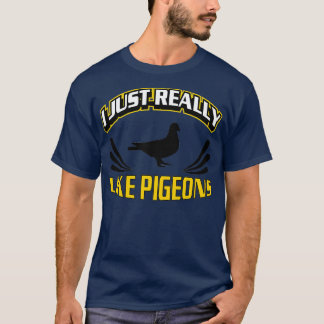 I Just Really Like Pigeons Ok Pigeon Racing 4 T Shirt