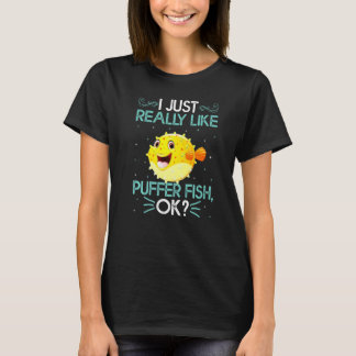 I Just Really Like Puffer Fish Ok Cute Puffer Fish T Shirt