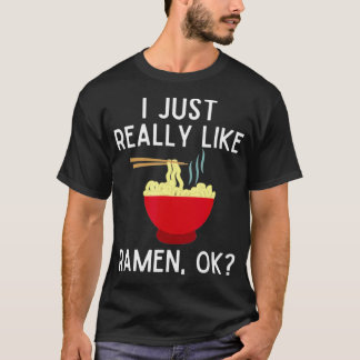 I Just Really Like Ramen Ok  Funny Ramen Lover Gif T Shirt