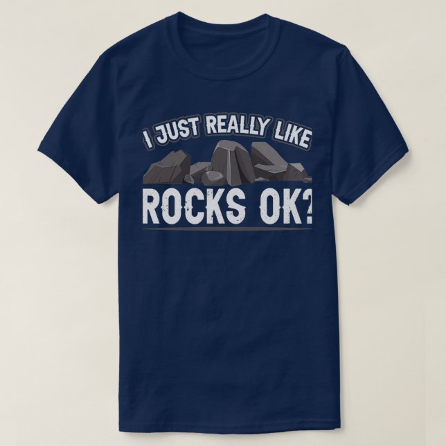 I Just Really Like Rocks Ok Geologist Geology Job T Shirt (Design framsida)