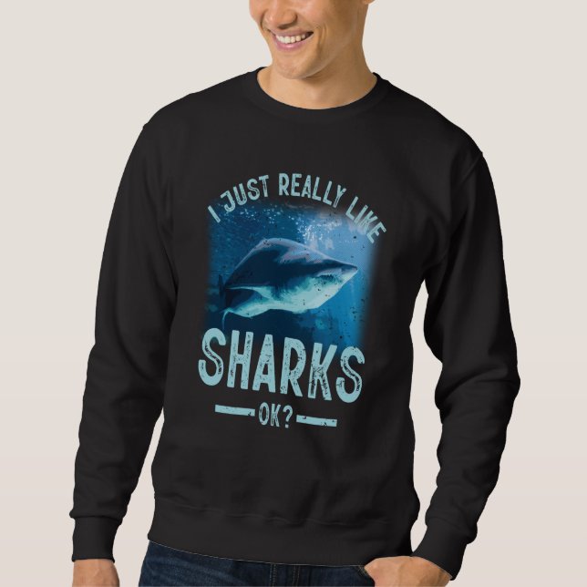 I Just Really Like Sharks OK Sea Animal Ocean Sayi Lång Ärmad Tröja (Framsida)