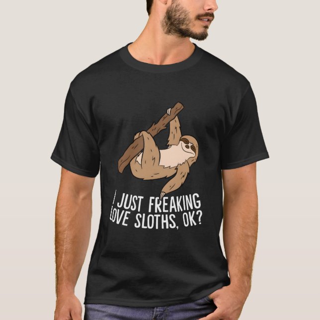 I Just Really Like Sloths Ok Love Sloths T Shirt (Framsida)
