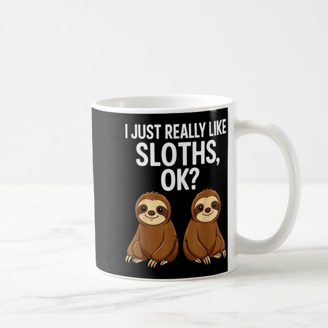 I Just Really Like Slothts Ok_  Kaffemugg (Höger)