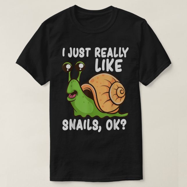 I Just Really Like Snails OK T Shirt (Design framsida)