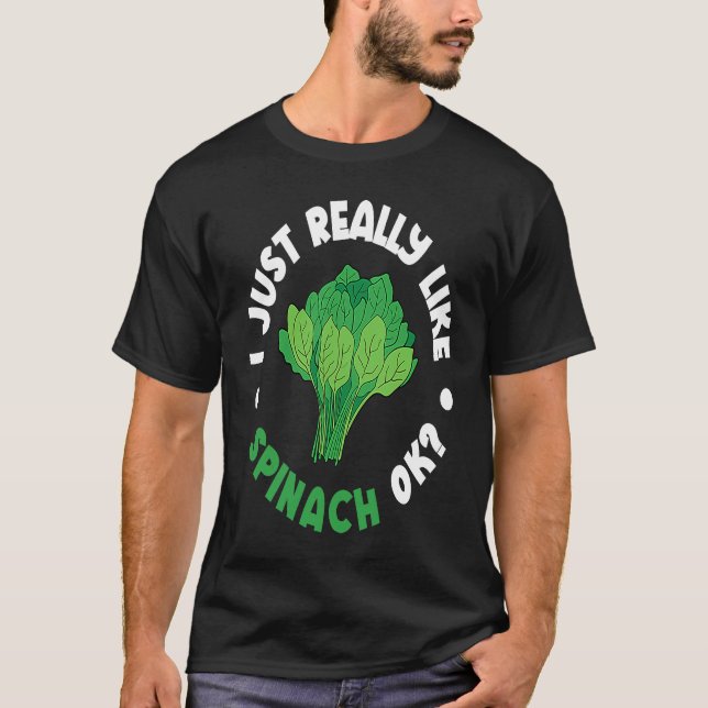 I Just Really Like Spinach Ok T Shirt (Framsida)