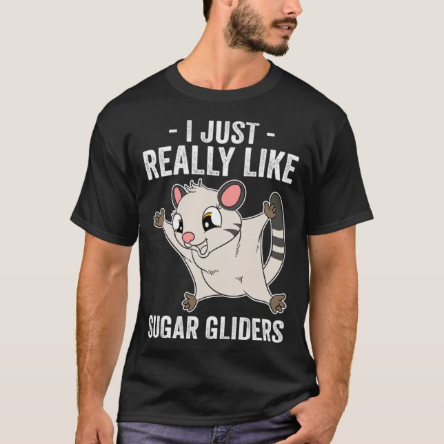 I Just Really Like Sugar Gliders T Shirt (Framsida)