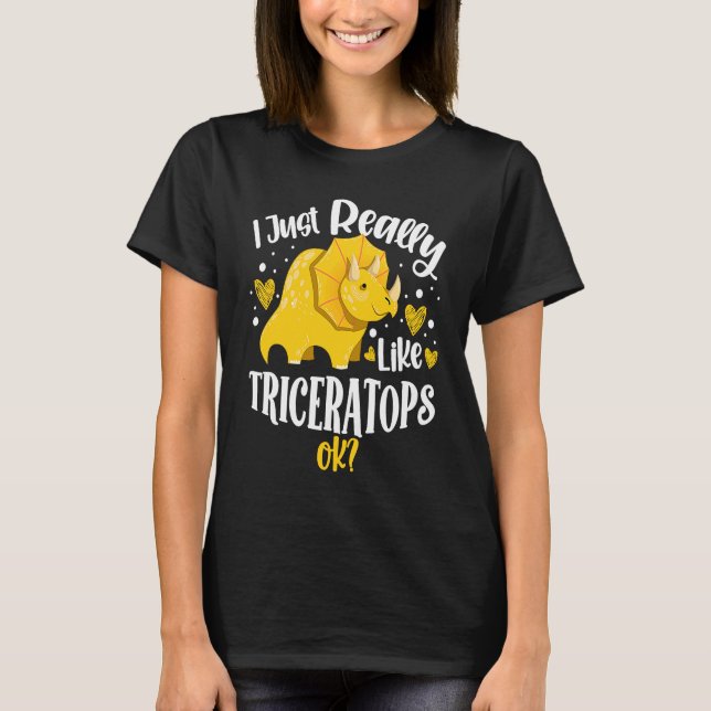 I Just Really Like Triceratops Dinosaur Future Pal T Shirt (Framsida)