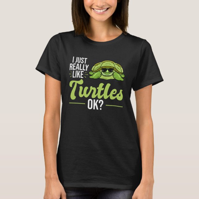 I Just Really Like Turtles Sea Turtle T Shirt (Framsida)