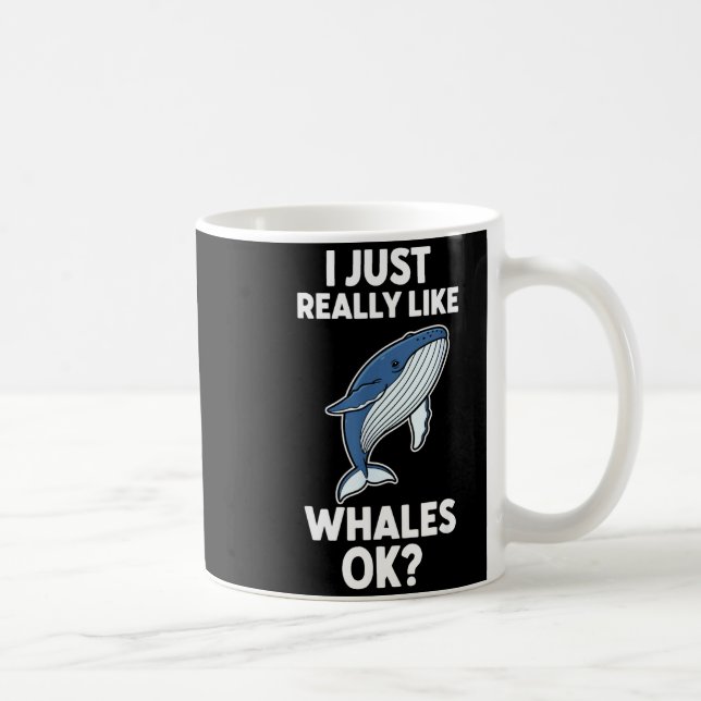 I Just Really Like Whales Ok  Kaffemugg (Höger)