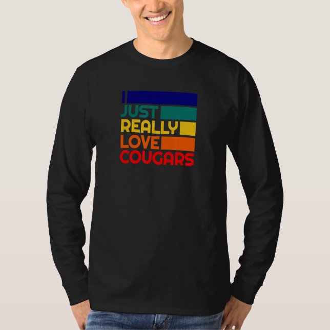 I Just Really Love Cougars Dating Mature Older Cou T Shirt (Framsida)