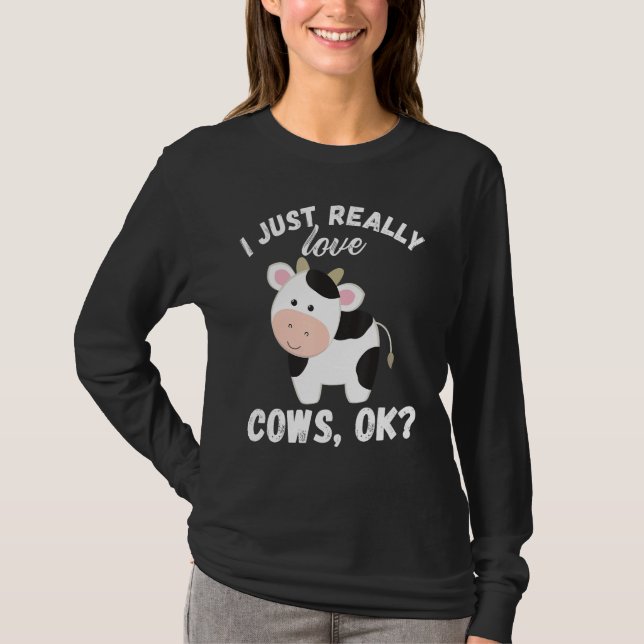 I Just Really Love Cows Ok Cow Lover Cute Farmer T Shirt (Framsida)