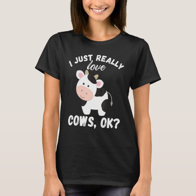 I Just Really Love Cows Ok Cow Lover Cute Farmer T Shirt (Framsida)