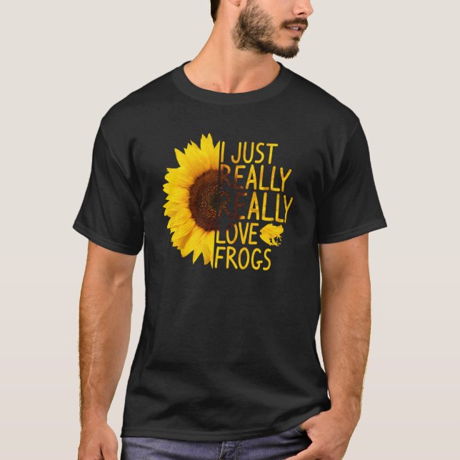 I Just Really Love Frogs Women Men Toad Sunflower T Shirt (Framsida)