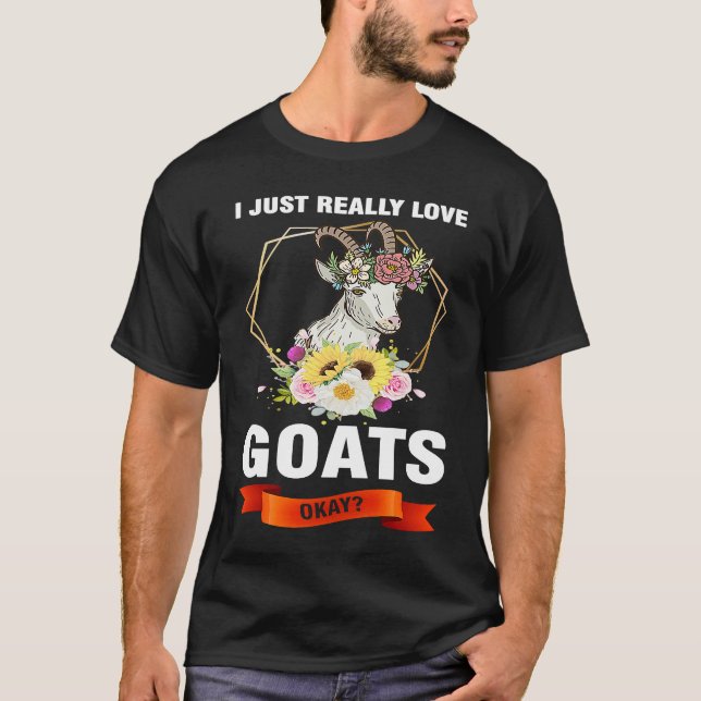 I just really love goats okay goats t shirt (Framsida)