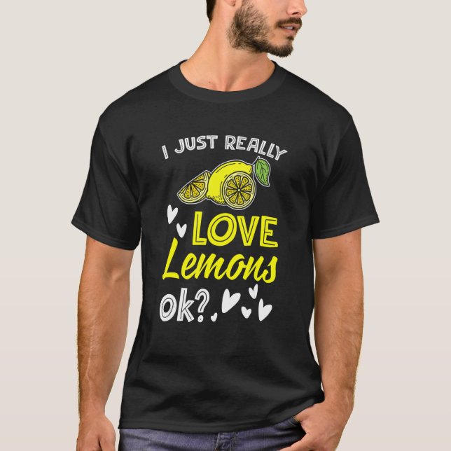 I Just Really Love Lemons Lemonade Drinking T Shirt (Framsida)
