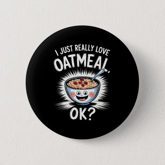 I Just Really Love Oatmeal Funny Cereal Breakfast  Knapp (Framsida)
