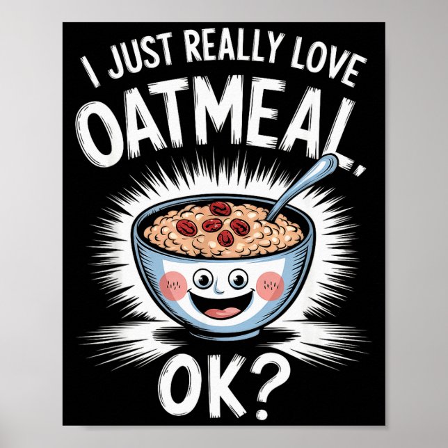 I Just Really Love Oatmeal Funny Cereal Breakfast  Poster (Framsidan)