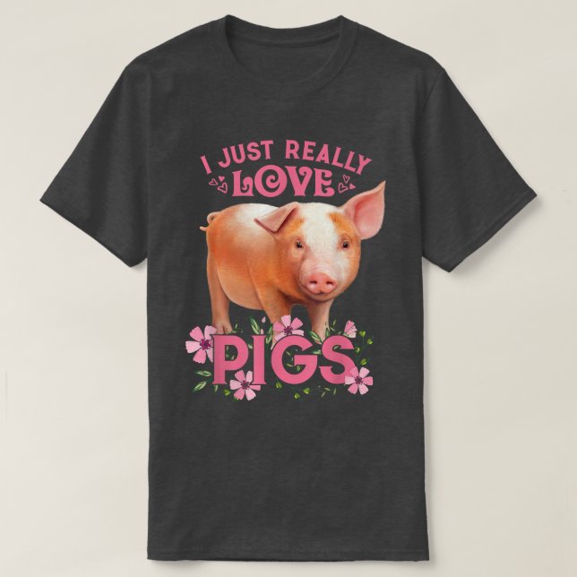 I Just Really Love Pigs, Okay Cute Young Pig Motiv T Shirt (Design framsida)