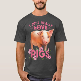 I Just Really Love Pigs, Okay Cute Young Pig Motiv T Shirt