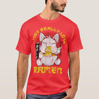 I Just Really Love Ramen Ramen Fan469 T Shirt