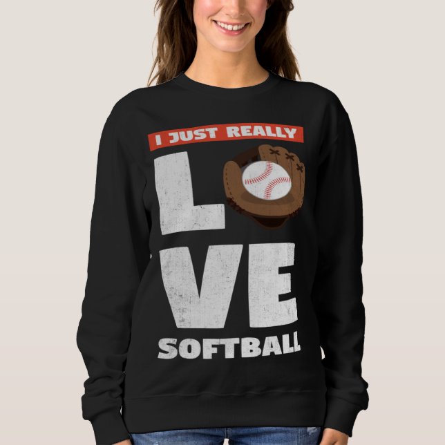 I Just Really Love Softball For Baseball Player T Shirt (Framsida)