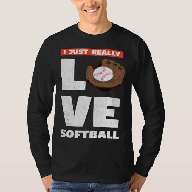 I Just Really Love Softball For Baseball Player T Shirt (Framsida)