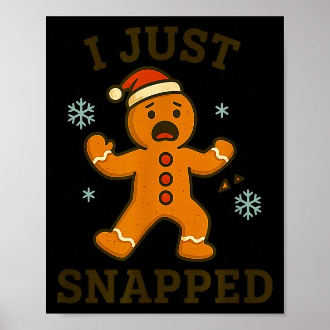 I Just Snapped Funny Gingerbread Christmas  Poster (Framsidan)
