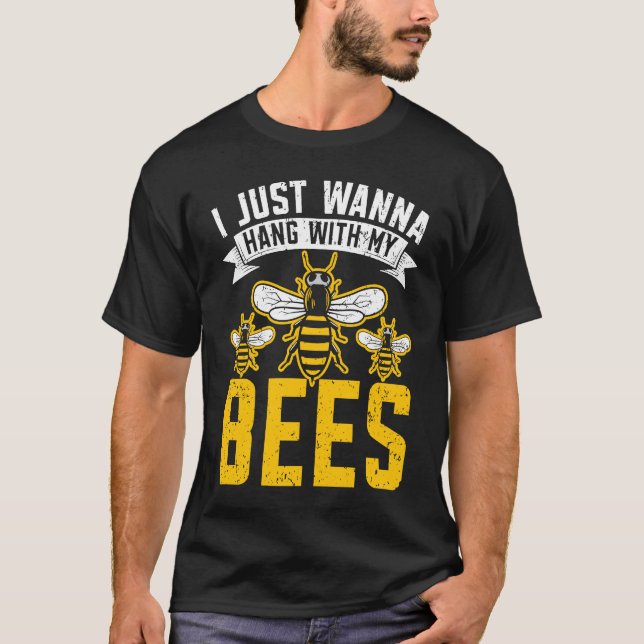 I Just Wanna Hang With My Bees Beekeeper Apiarist  T Shirt (Framsida)