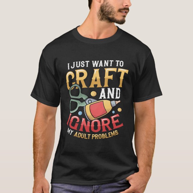I Just Want To Craft  Sewing Kitting Quiliting Cra T Shirt (Framsida)