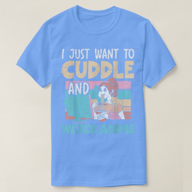 I Just Want To Cuddle And Watch Anime Otaku Kawaii T Shirt (Design framsida)