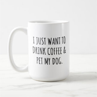 I Just Want To Drink Coffee And Pet My Dog Kaffemugg