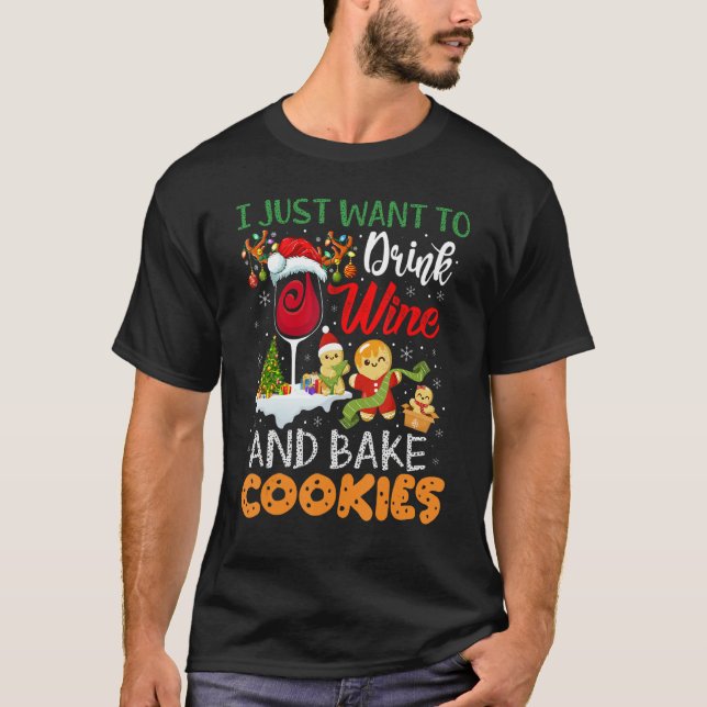 I Just Want To Drink Wine And Bake Cookies  Christ T Shirt (Framsida)