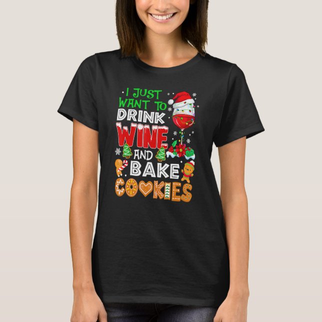 I Just Want To Drink Wine And Bake Cookies  Christ T Shirt (Framsida)