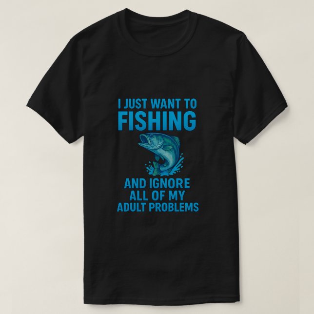 I Just Want to Go Fishing Design T Shirt (Design framsida)