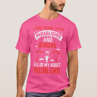 I Just Want To Go Paragliding Skydiving Lover Para T Shirt