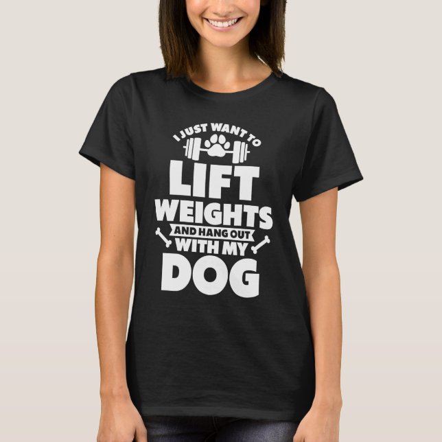 I Just Want To Lift Weights And Hang Out With My D T Shirt (Framsida)