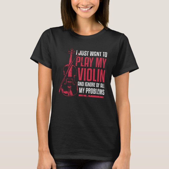 I Just Want To Play My Violin T Shirt (Framsida)