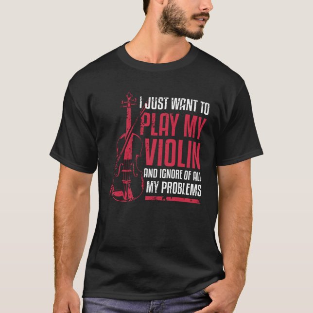 I Just Want To Play My Violin T Shirt (Framsida)