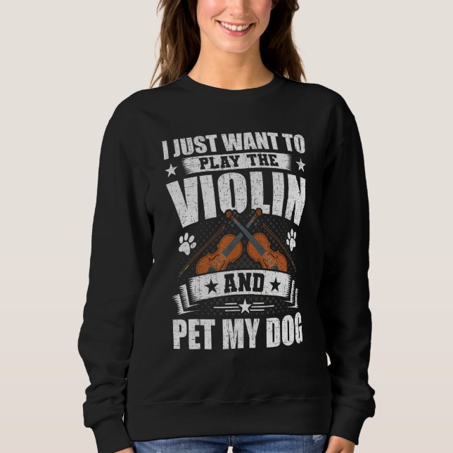 I Just Want to Play the Violin And Pet My Dog Viol T Shirt (Framsida)
